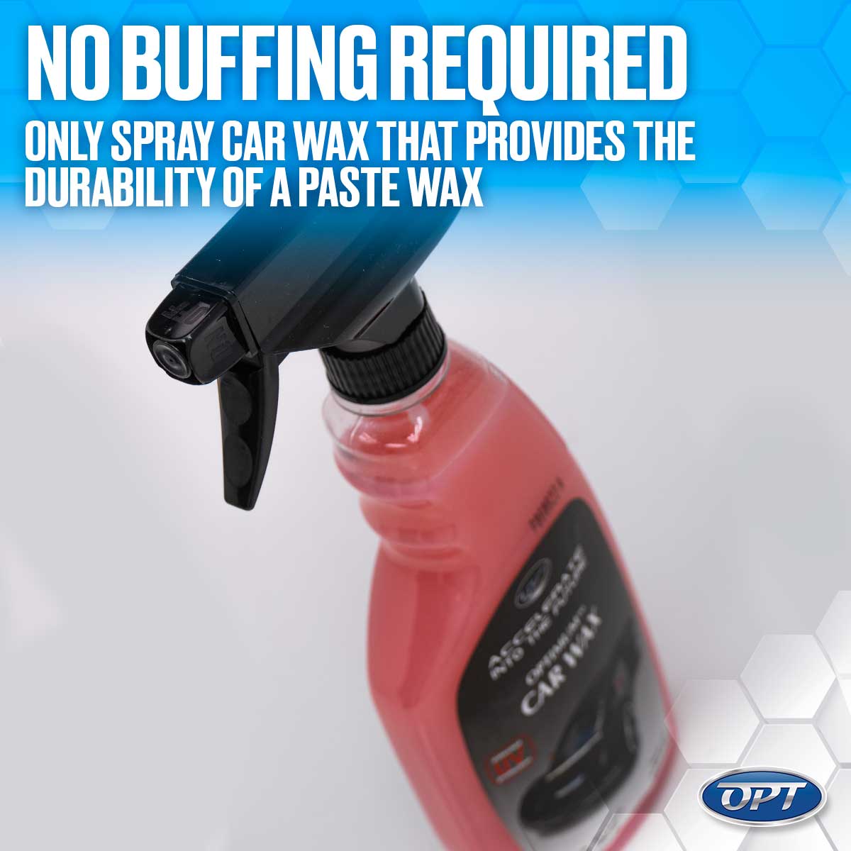 Product photograph by OPT of a red car wax spray bottle with a black trigger, featuring the key message 'NO BUFFING REQUIRED ONLY SPRAY CAR WAX THAT PROVIDES THE DURABILITY OF A PASTE WAX' against a blue hexagonal background with the OPT logo