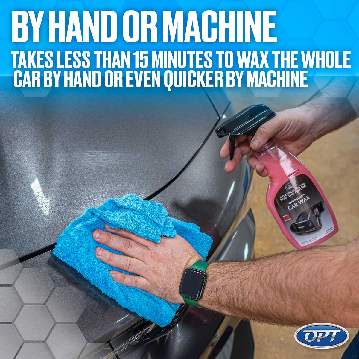 A close-up shows a man's hand wearing a green Apple Watch using a blue microfiber towel to wax a dark grey car, with another hand holding a pink Optimum Car Wax spray bottle, promoting quick application