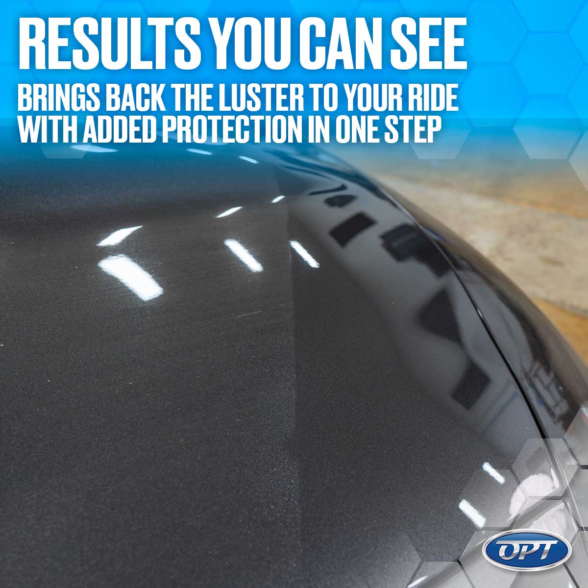 Digital image of a dark gray metallic car hood split vertically showing a dull, scratched finish on the left and a deep, glossy, highly reflective finish on the right, overlaid with "RESULTS YOU CAN SEE" text and the blue OPT logo