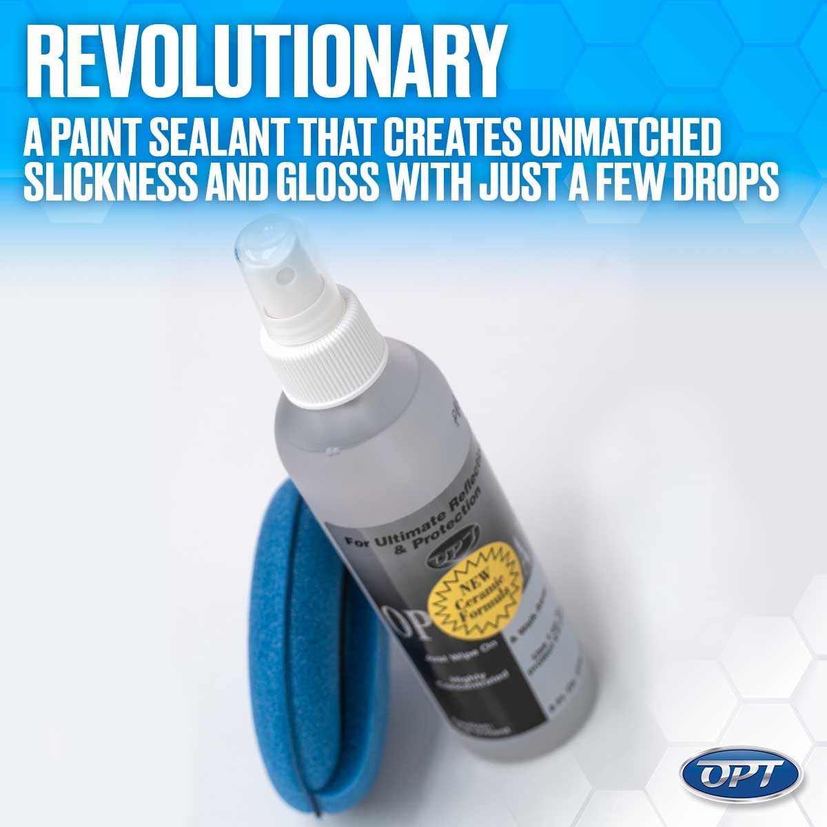 Product photograph showing a gray OPT paint sealant spray bottle with a yellow New Ceramic Formula label beside a vibrant blue applicator sponge, set against a white studio background with overlaid text Revolutionary A Paint Sealant That Creates Unmatched Slickness And Gloss With Just A Few Drops
