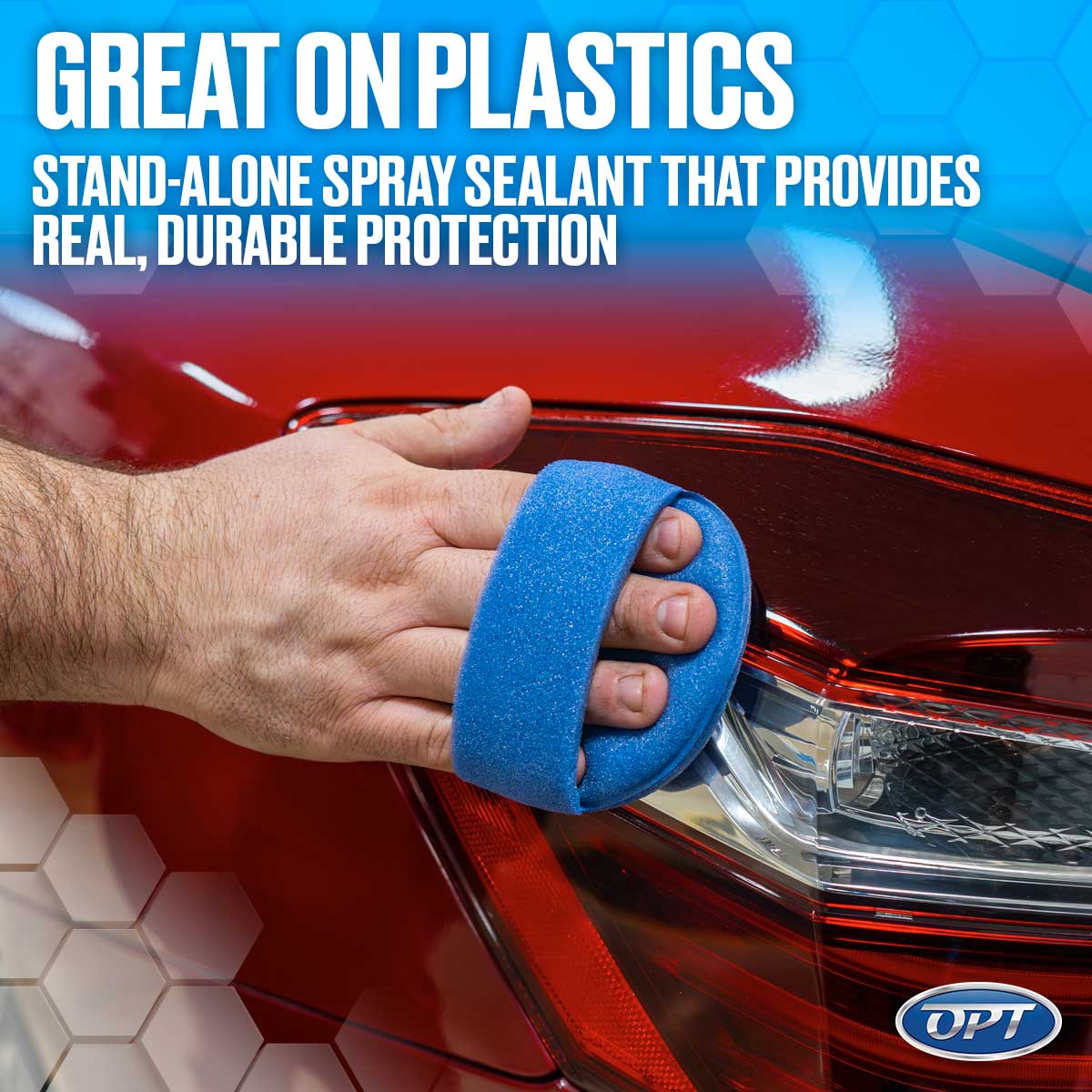 A hand with a blue foam applicator pad polishes the glossy red paint and plastic taillight of a car, featuring overlay text GREAT ON PLASTICS stand-alone spray sealant that provides real durable protection and an OPT logo