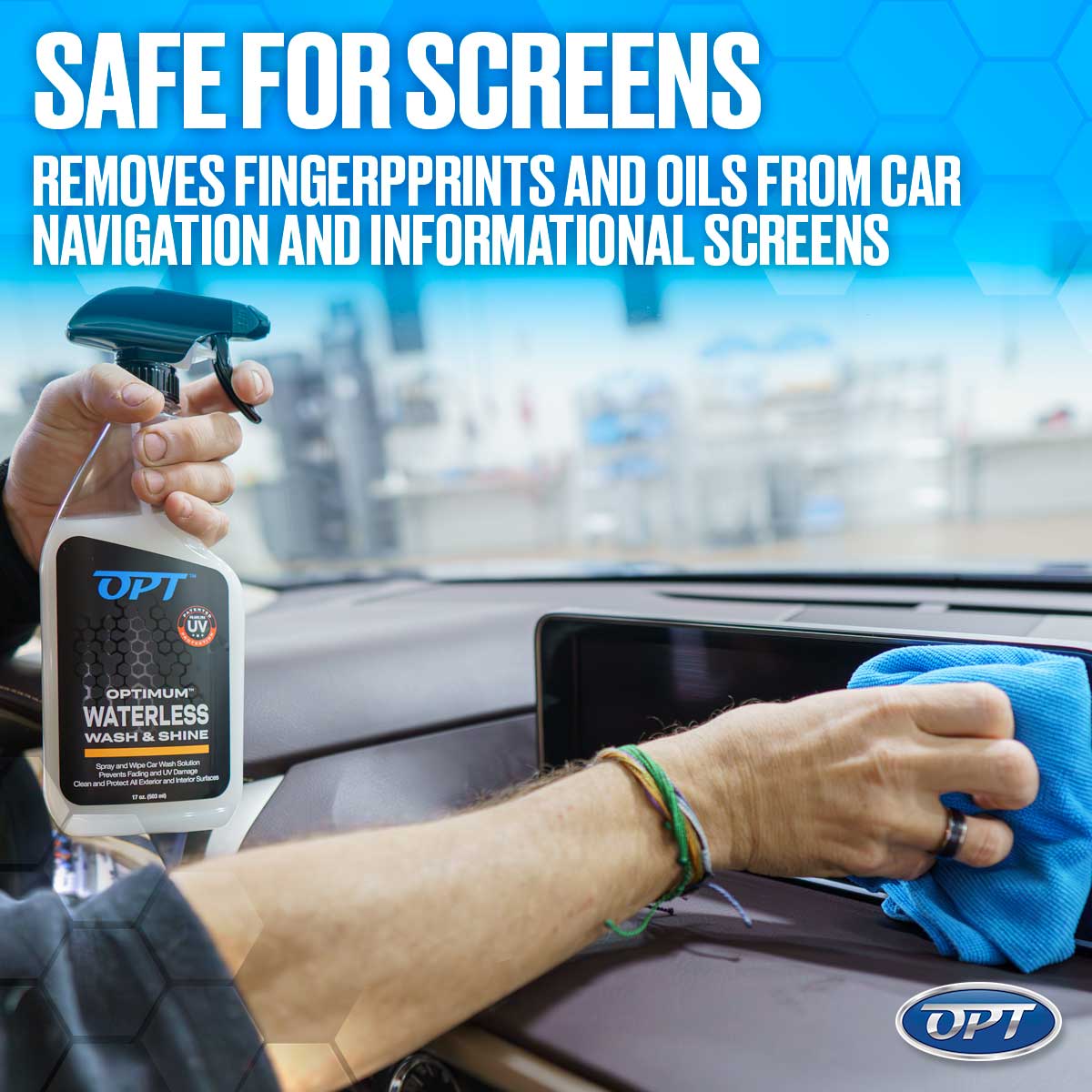 Digital photograph showing a person cleaning a car's navigation screen with an OPT Waterless Wash & Shine spray bottle and a blue microfiber cloth in a car interior, featuring "SAFE FOR SCREENS" text overlay
